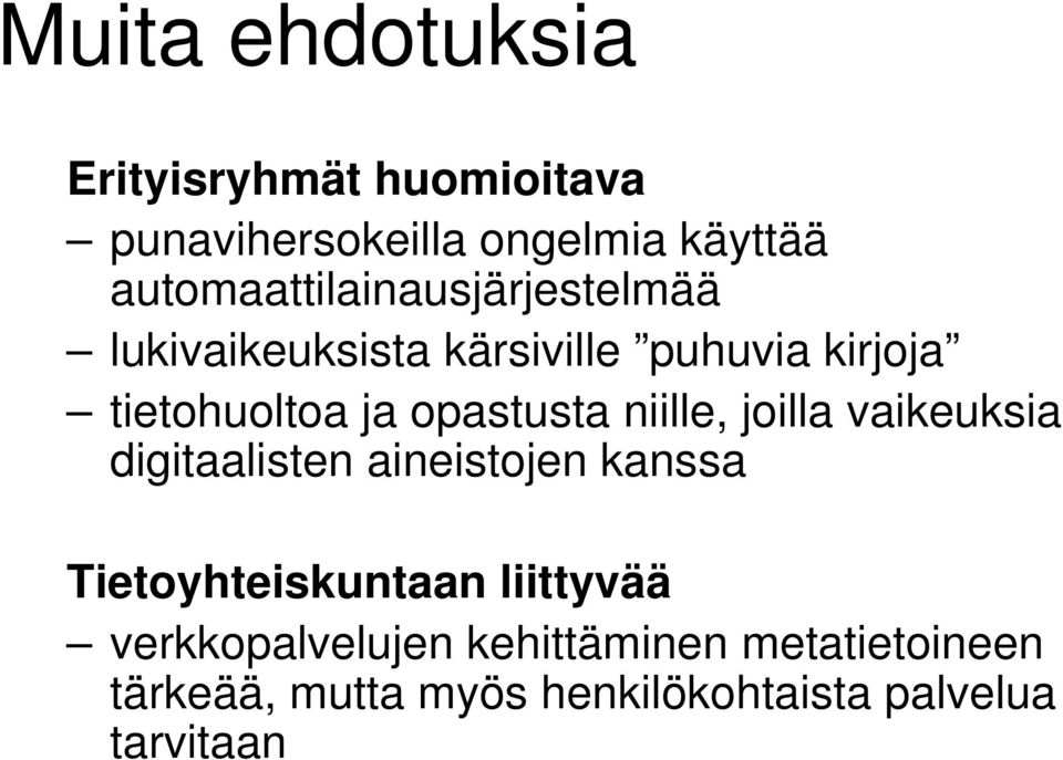 opastusta niille, joilla vaikeuksia digitaalisten aineistojen kanssa Tietoyhteiskuntaan