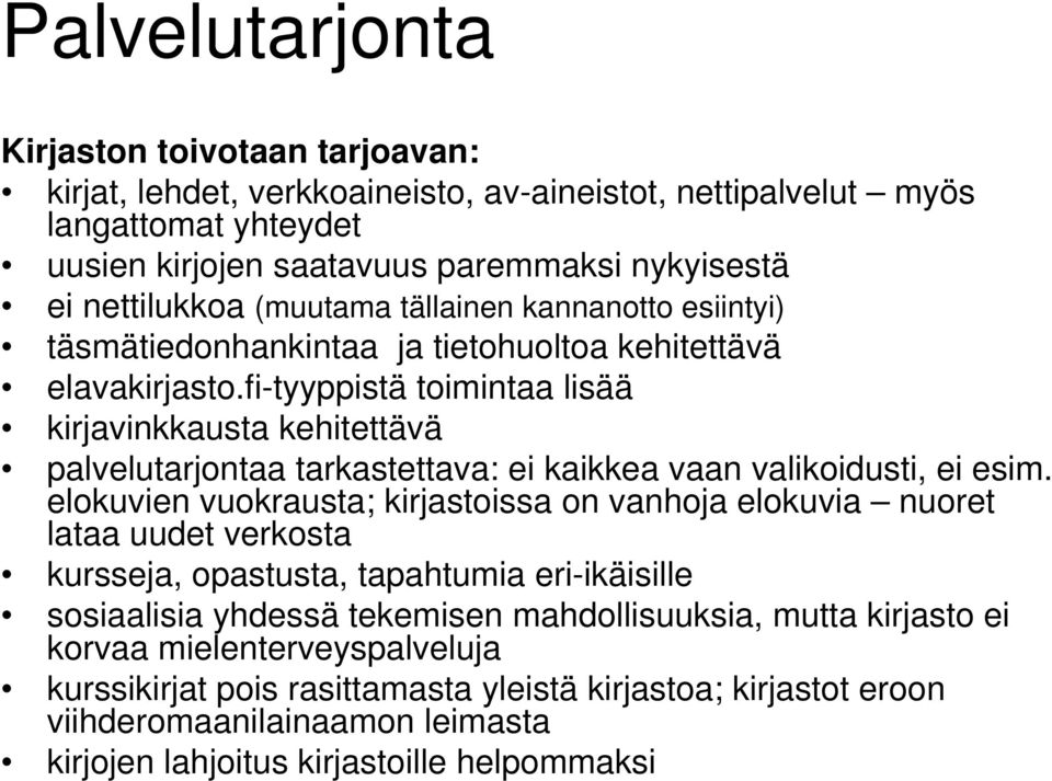 fi-tyyppistä toimintaa lisää kirjavinkkausta kehitettävä palvelutarjontaa tarkastettava: ei kaikkea vaan valikoidusti, ei esim.