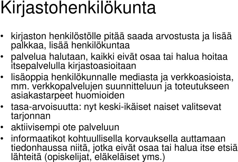 verkkopalvelujen suunnitteluun ja toteutukseen asiakastarpeet huomioiden tasa-arvoisuutta: nyt keski-ikäiset naiset valitsevat tarjonnan