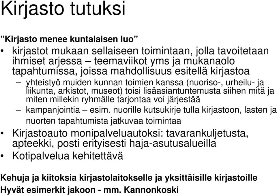 ryhmälle tarjontaa voi järjestää kampanjointia esim.