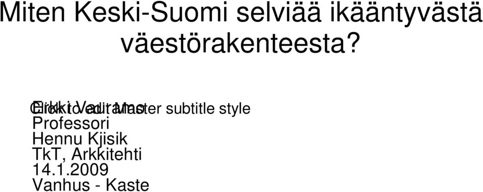 Click Erkki to Vauramo edit Master