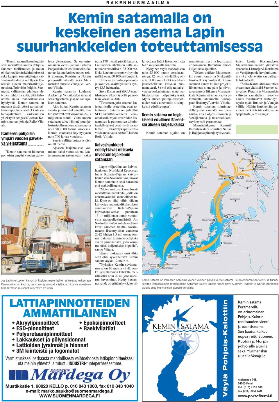 Toivoisin Pohjois-Suomessa vallitsevan edelleen yhteinen tahtotila siitä, että haluamme näitä mahdollisuuksia hyödyntää.