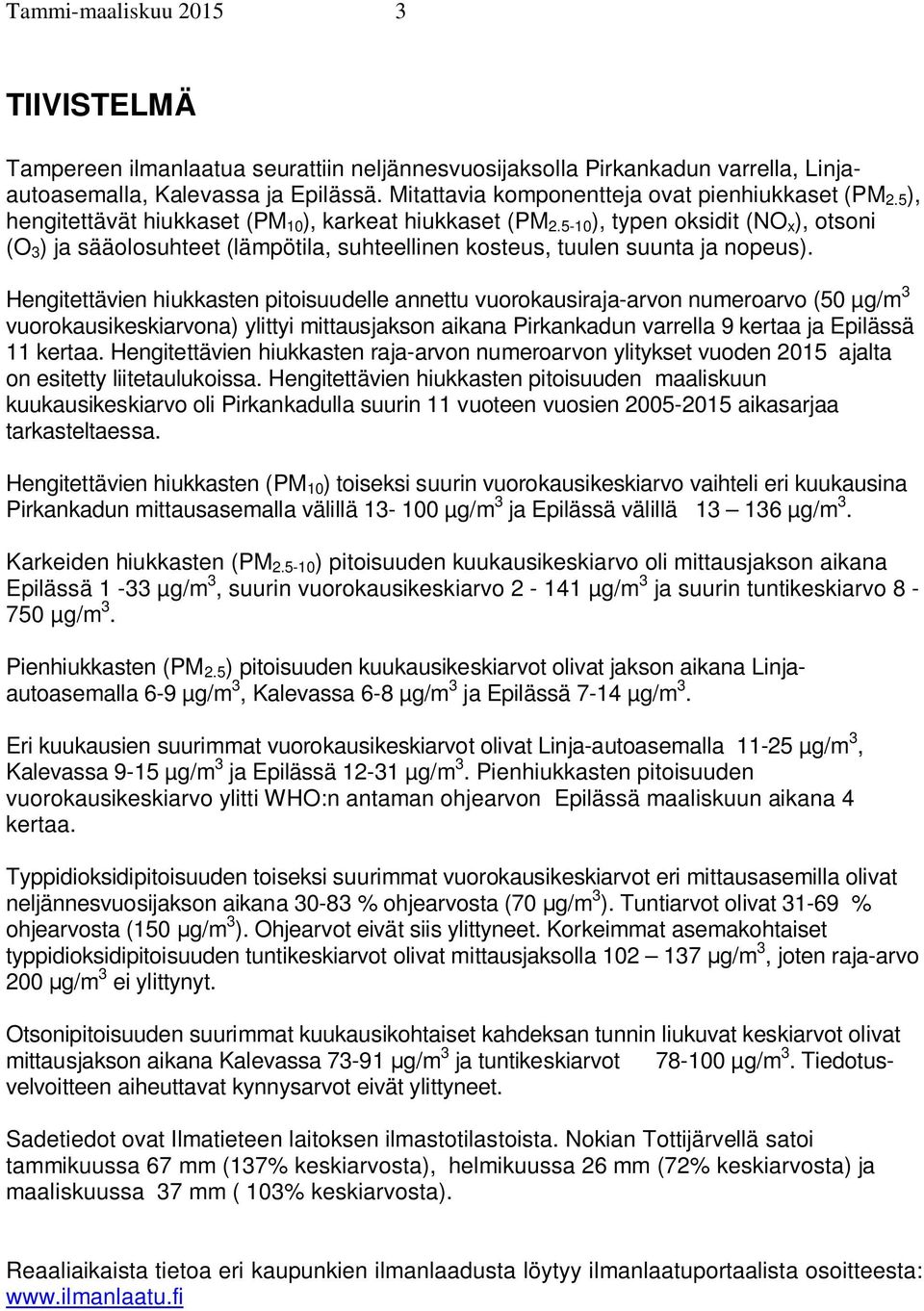 5-1 ), typen oksidit (NO x ), otsoni (O 3 ) ja sääolosuhteet (lämpötila, suhteellinen kosteus, tuulen suunta ja nopeus).
