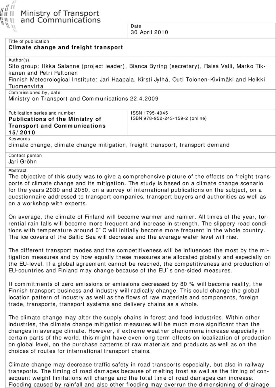 2009 Publication series and number Publications of the Ministry of Transport and Communications 15/2010 ISSN 1795-4045 ISBN 978-952-243-159-2 (online) Keywords climate change, climate change