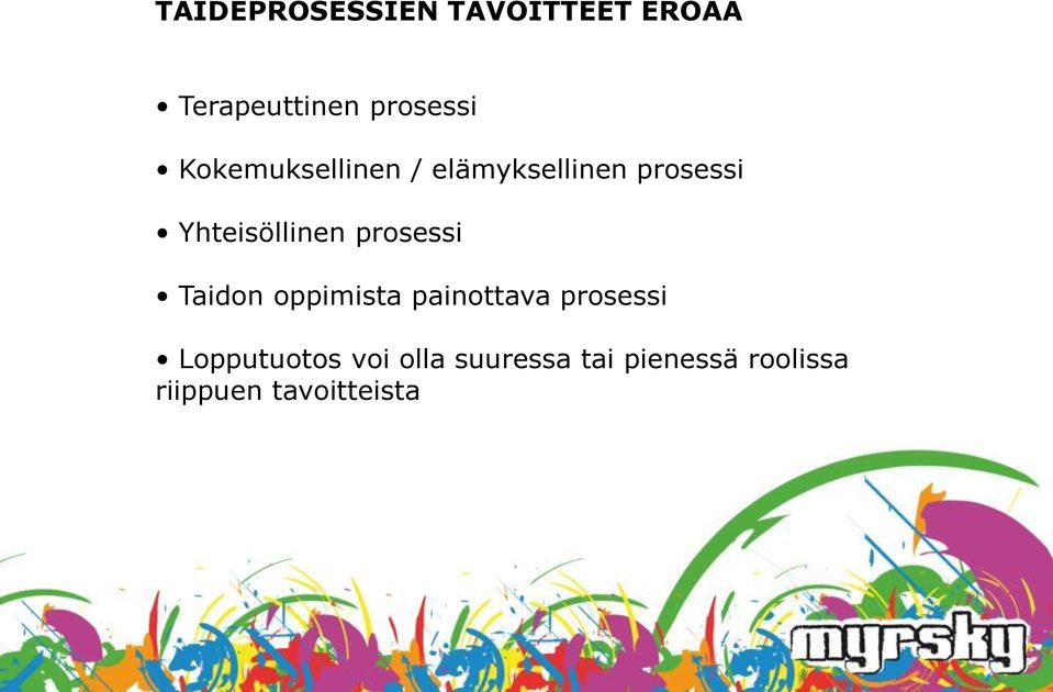 prosessi Taidon oppimista painottava prosessi Lopputuotos
