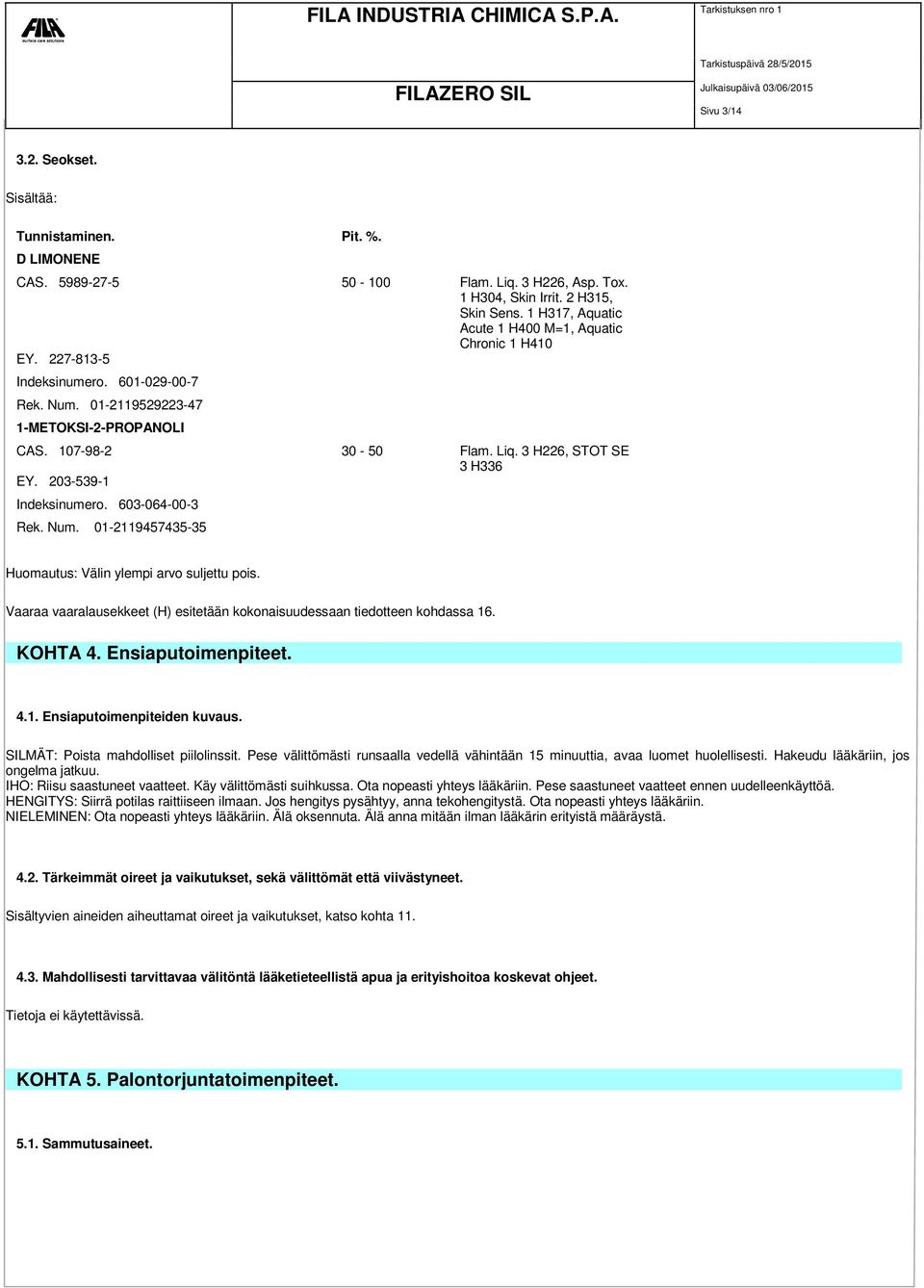 3 H226, STOT SE 3 H336 EY. 203-539-1 Indeksinumero. 603-064-00-3 Rek. Num. 01-2119457435-35 Huomautus: Välin ylempi arvo suljettu pois.