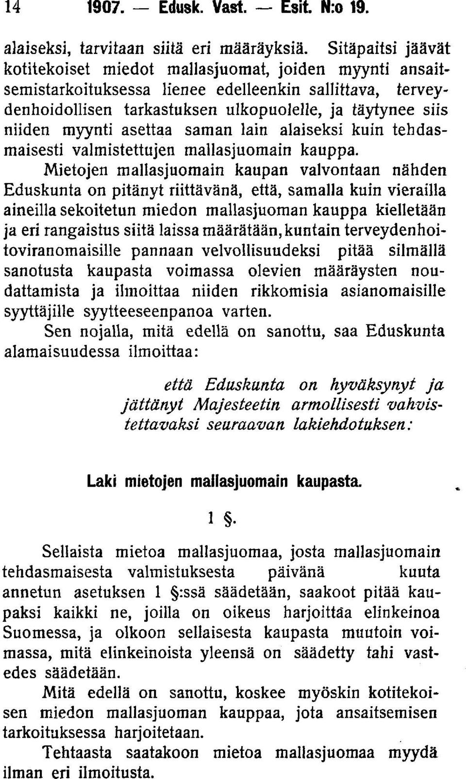 myynti asettaa saman lain alaiseksi kuin tehdasmaisesti valmistettujen mallasjuomain kauppa.