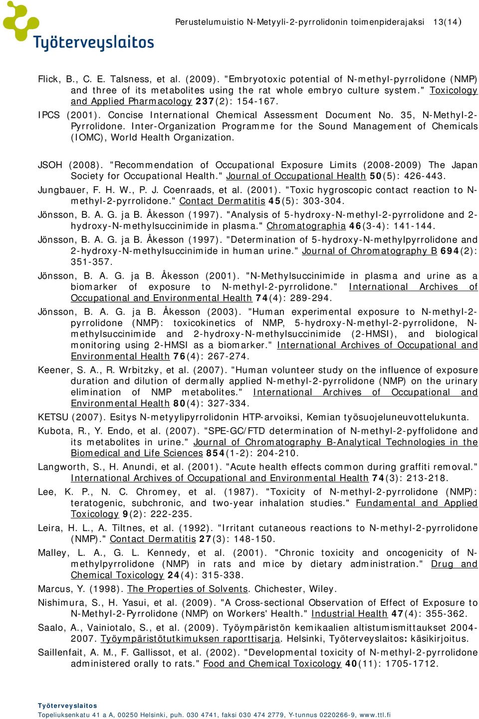 Concise International Chemical Assessment Document No. 35, N-Methyl-2- Pyrrolidone. Inter-Organization Programme for the Sound Management of Chemicals (IOMC), World Health Organization. JSOH (2008).