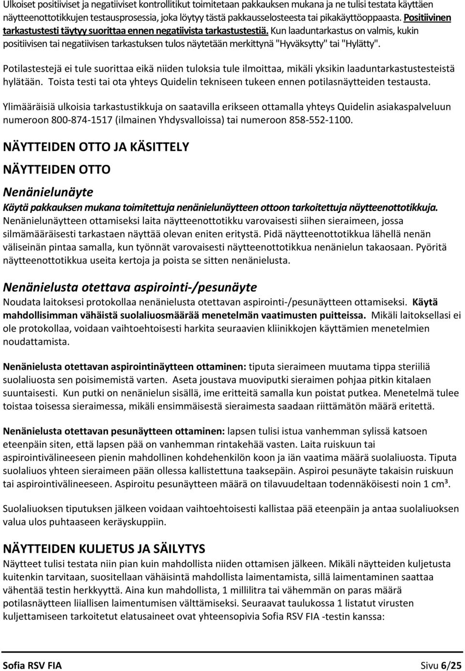 Kun laaduntarkastus on valmis, kukin positiivisen tai negatiivisen tarkastuksen tulos näytetään merkittynä "Hyväksytty" tai "Hylätty".