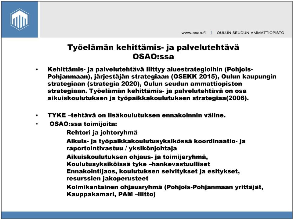 TYKE tehtävä on lisäkoulutuksen ennakoinnin väline.