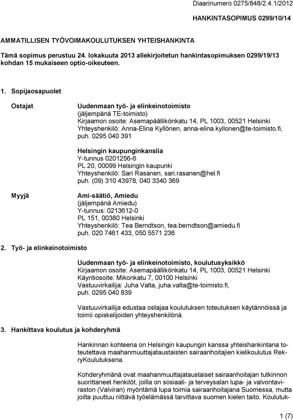 mukaiseen optio-oikeuteen. 1.