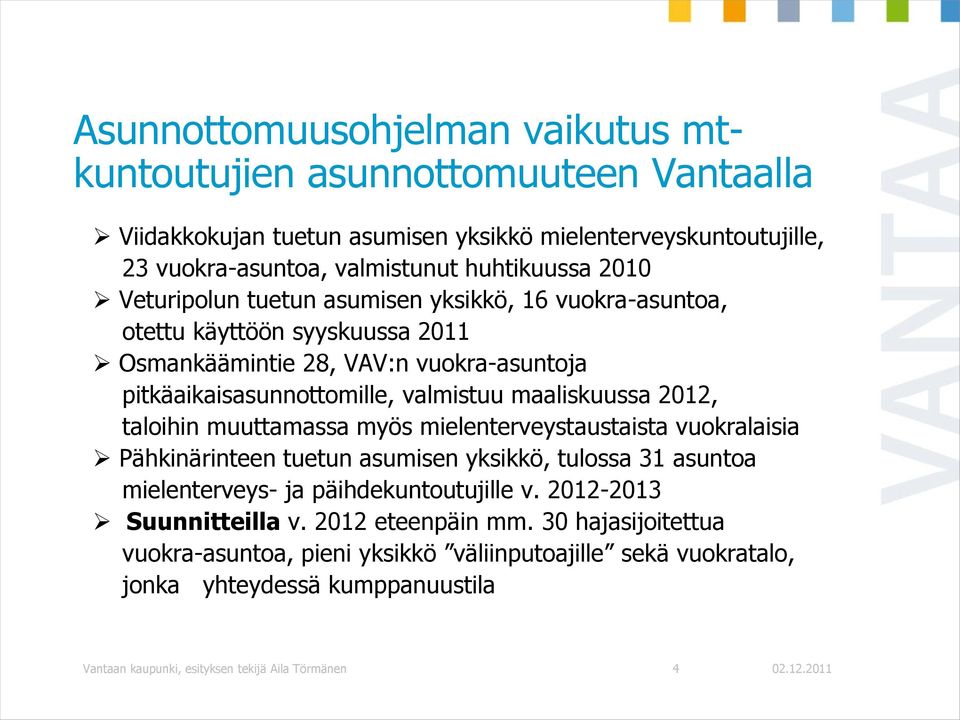 taloihin muuttamassa myös mielenterveystaustaista vuokralaisia Pähkinärinteen tuetun asumisen yksikkö, tulossa 31 asuntoa mielenterveys- ja päihdekuntoutujille v.