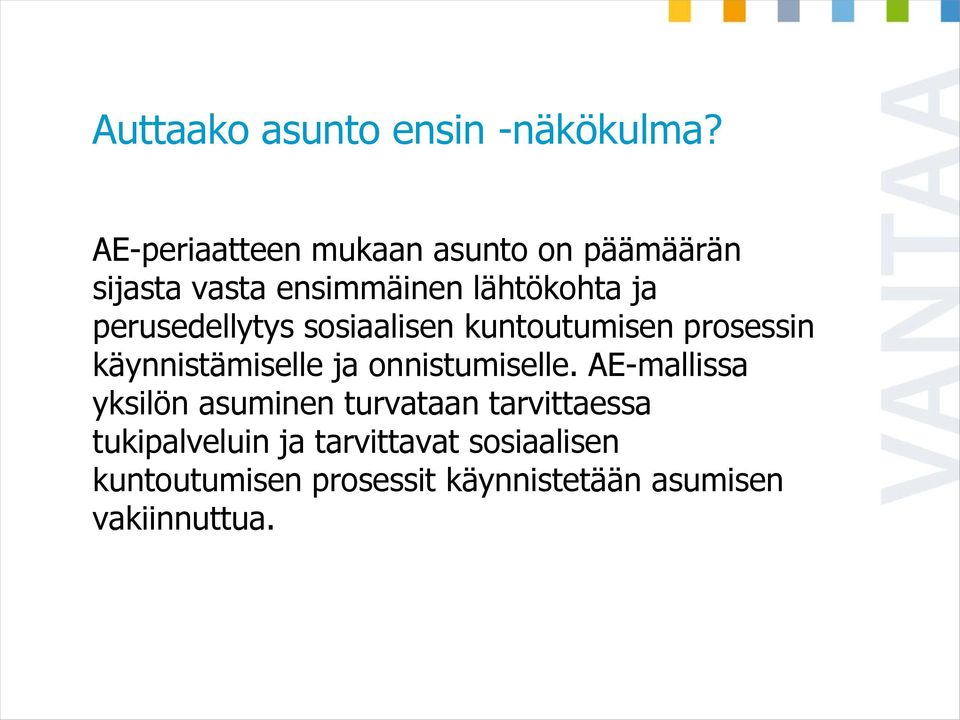 AE-periaatteen mukaan asunto on päämäärän sijasta vasta ensimmäinen lähtökohta ja