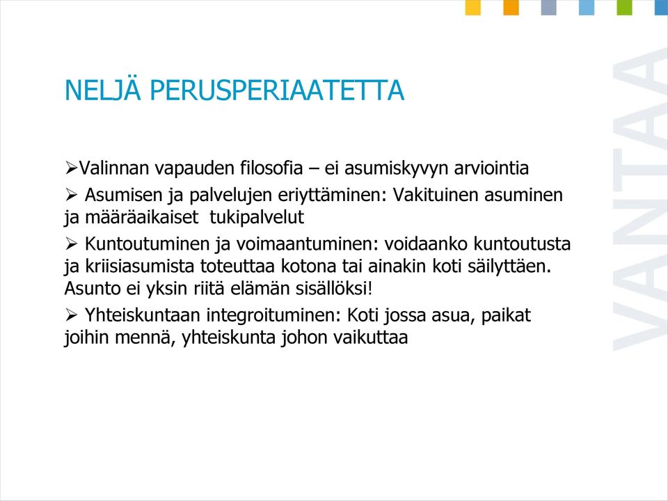 voidaanko kuntoutusta ja kriisiasumista toteuttaa kotona tai ainakin koti säilyttäen.