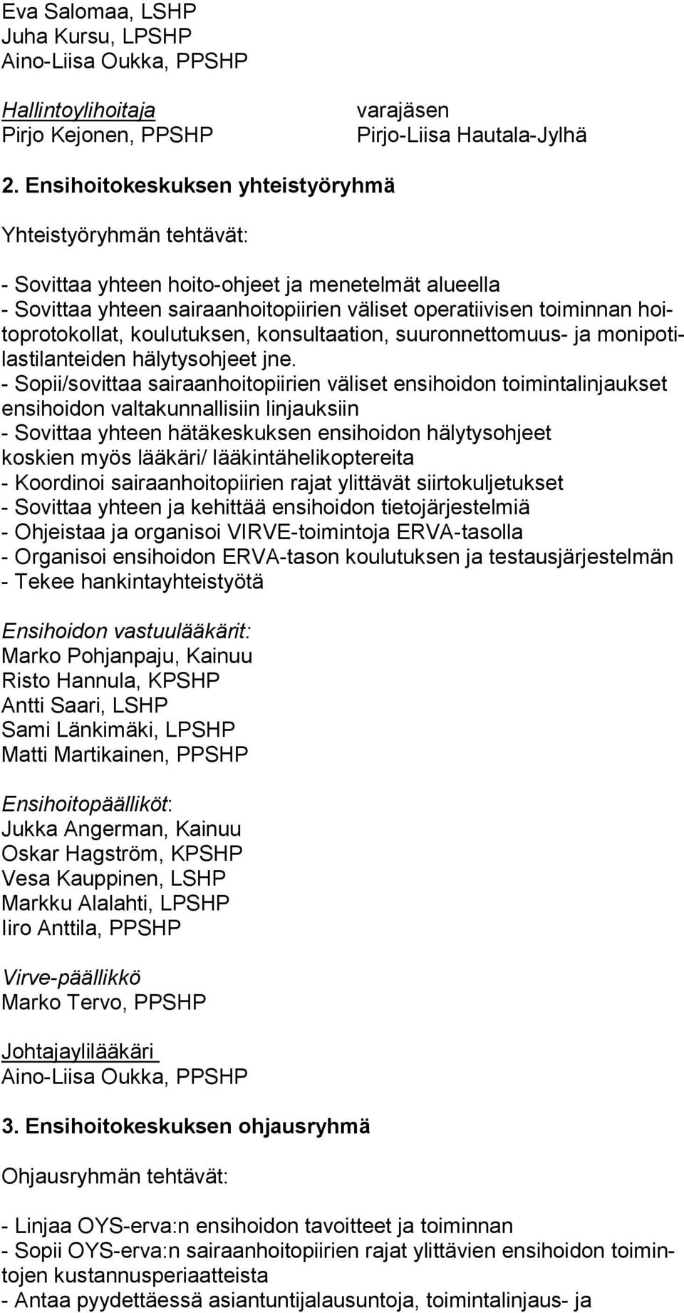 kol lat, koulutuksen, konsultaation, suuronnettomuus- ja mo ni po tilas ti lan tei den hälytysohjeet jne.