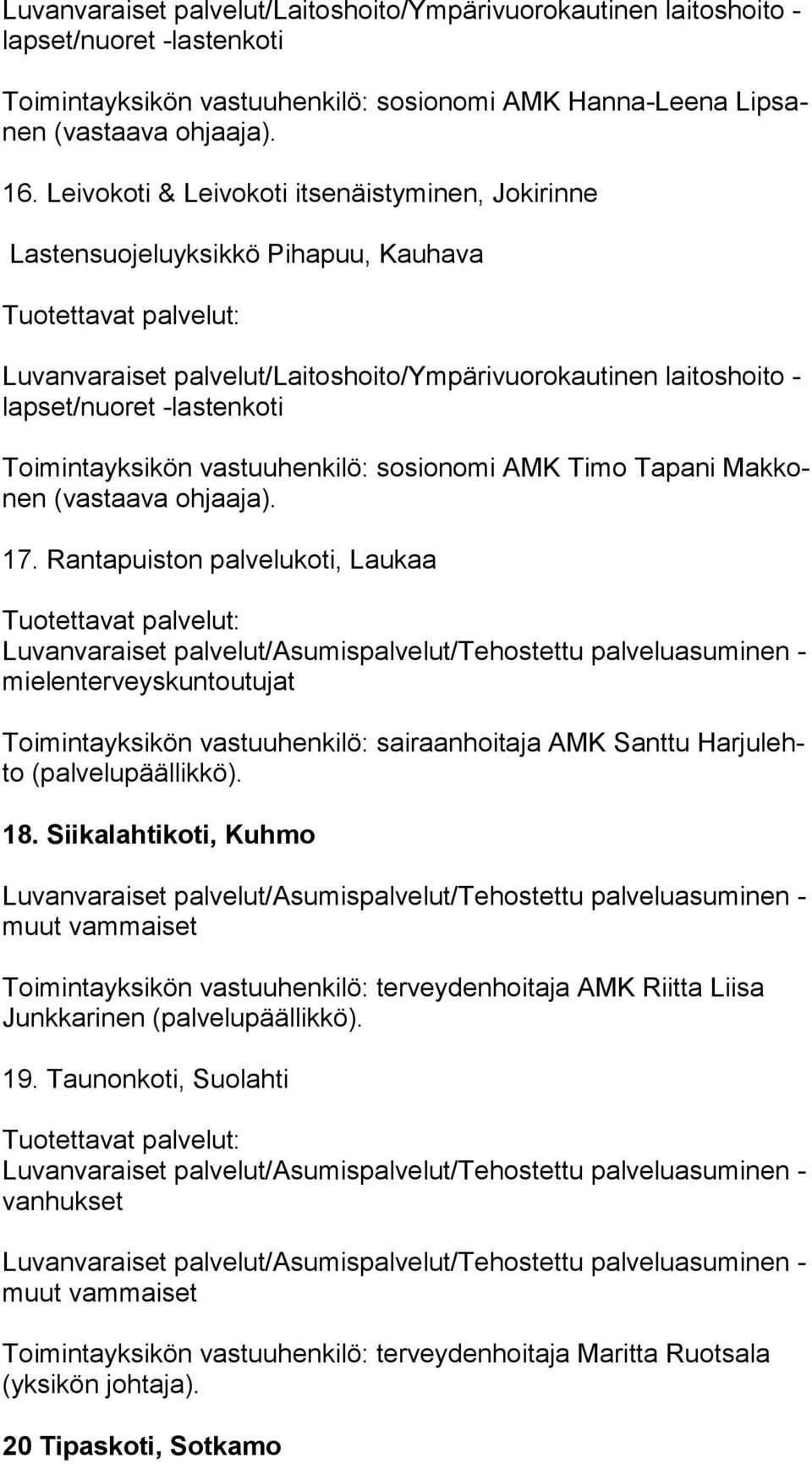 vastuuhenkilö: sosionomi AMK Timo Tapani Mak konen (vastaava ohjaaja). 17.