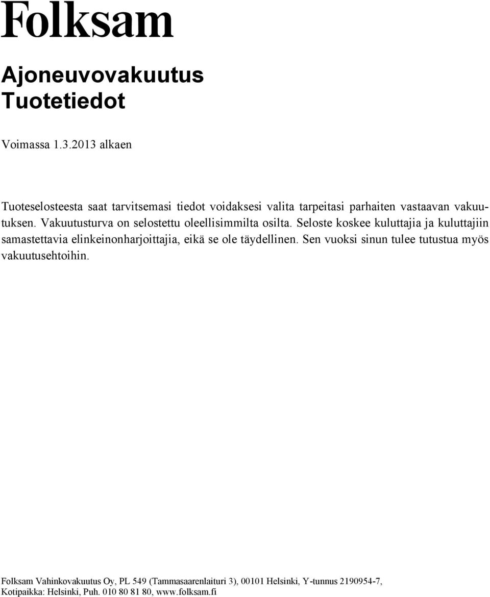 Vakuutusturva on selostettu oleellisimmilta osilta.