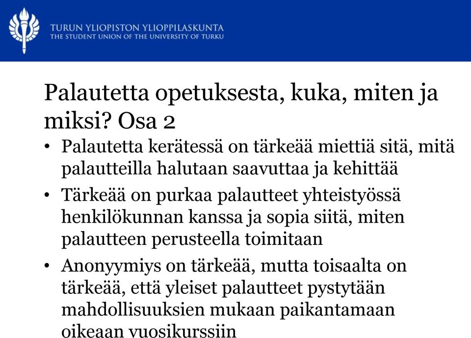 Tärkeää on purkaa palautteet yhteistyössä henkilökunnan kanssa ja sopia siitä, miten palautteen