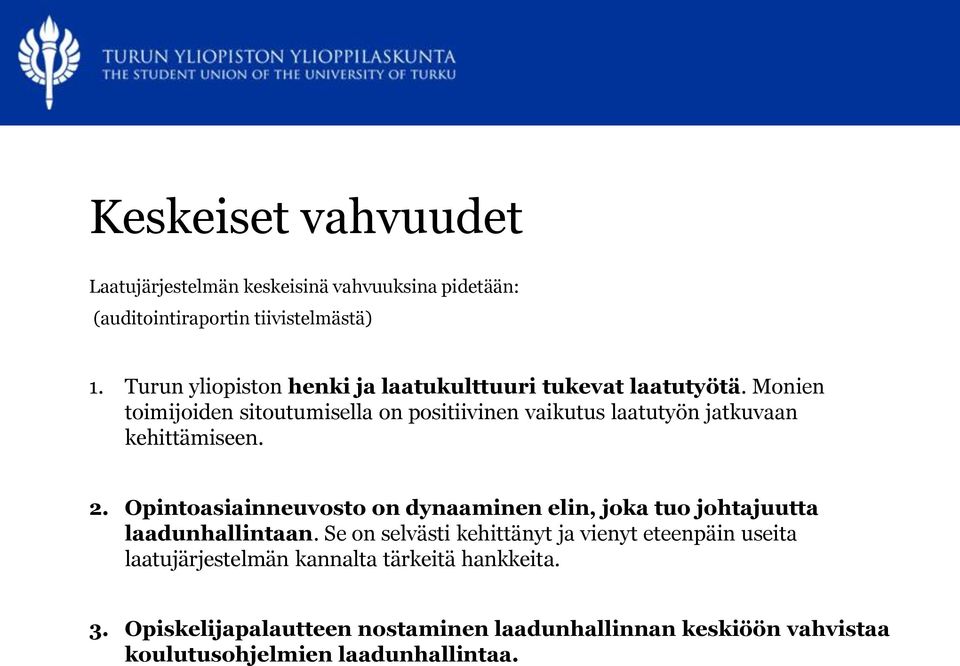 Monien toimijoiden sitoutumisella on positiivinen vaikutus laatutyön jatkuvaan kehittämiseen. 2.