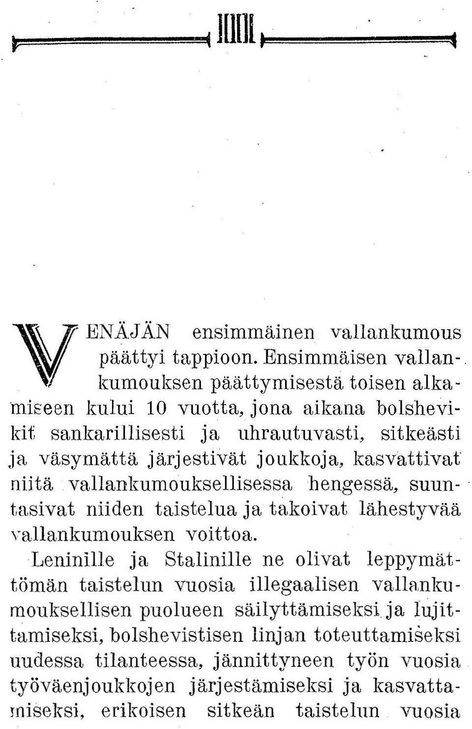 joukkoja, kasvattivat niitä vallankumouksellisessa hengessä, suun-. tasivat niiden taistelua ja takorvat lähestyvää vallankumouksen voittoa.