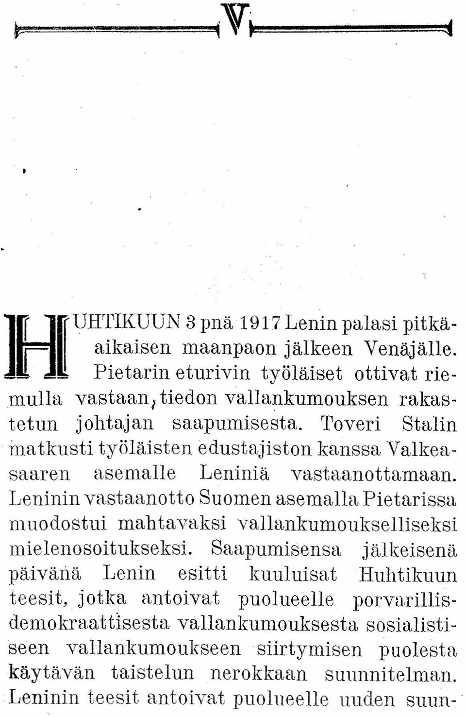 Toveri Stalin ina tkusti työläisten edustaj iston kanssa Valkeasaaren asemalle Leniniä vastaanottamaan.