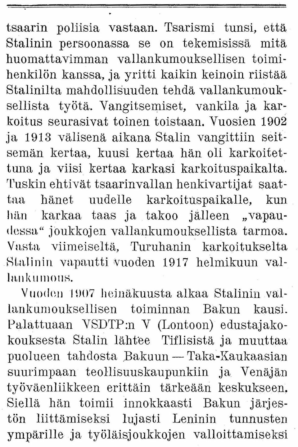 vallankumouksellista työtä. Vangitsemiset, vankila ja kar~ koitus seurasivat toinen toistaan.