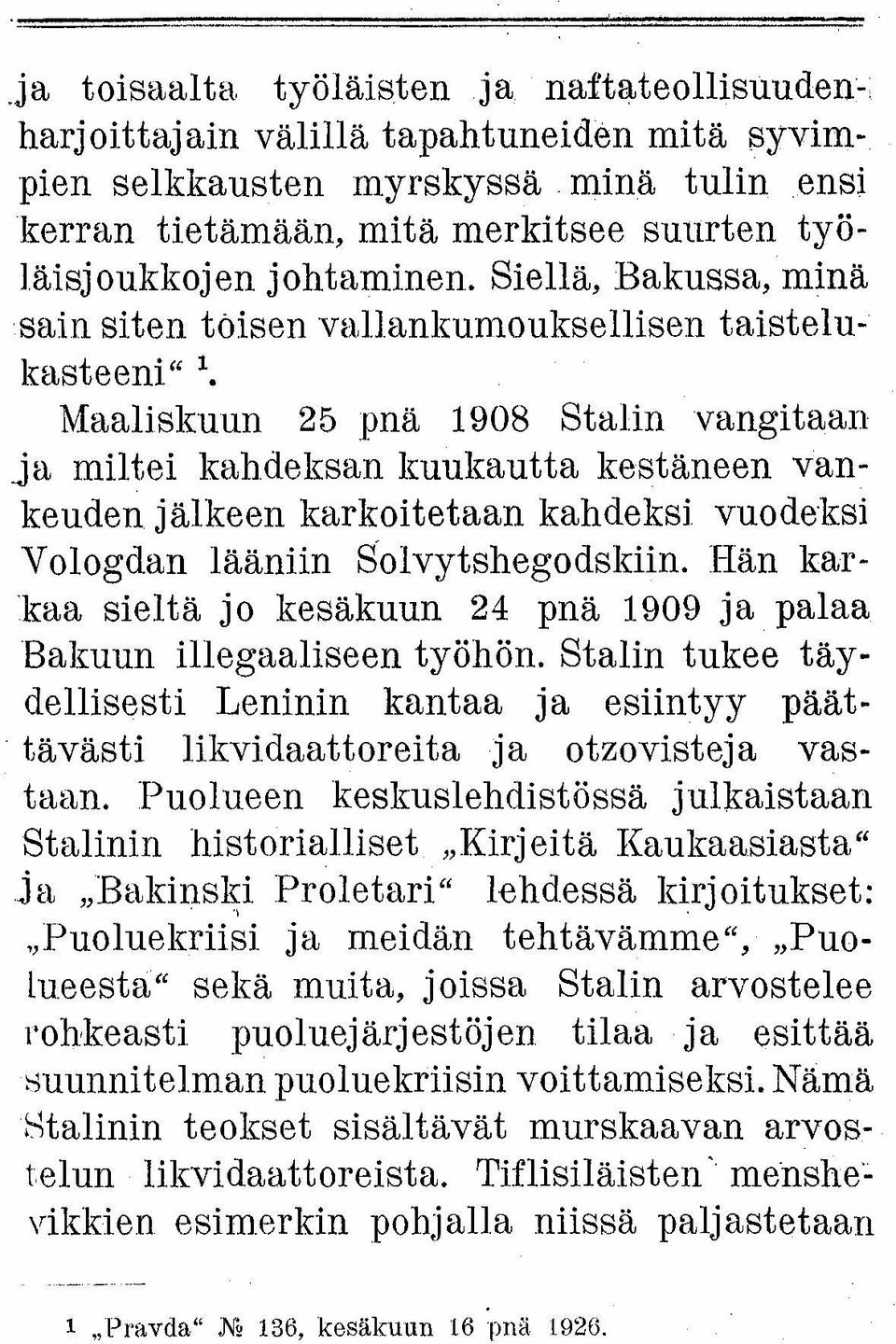 Siellä, Bakussa, minä sain siten toisen vallankumouksellisen taistelukasteeni" 1.