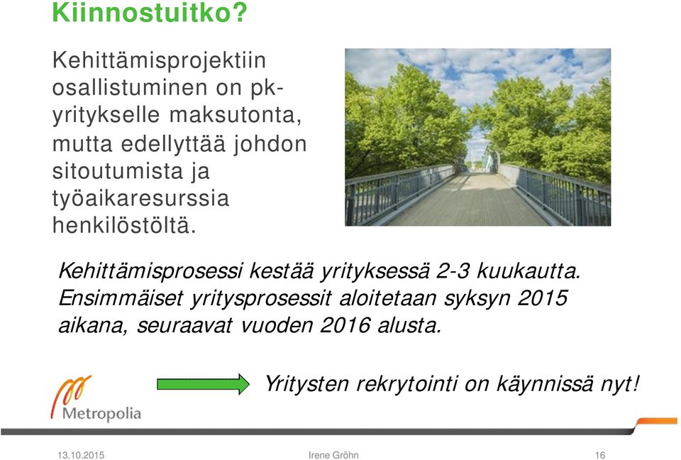 sitoutumista ja työaikaresurssia henkilöstöltä.