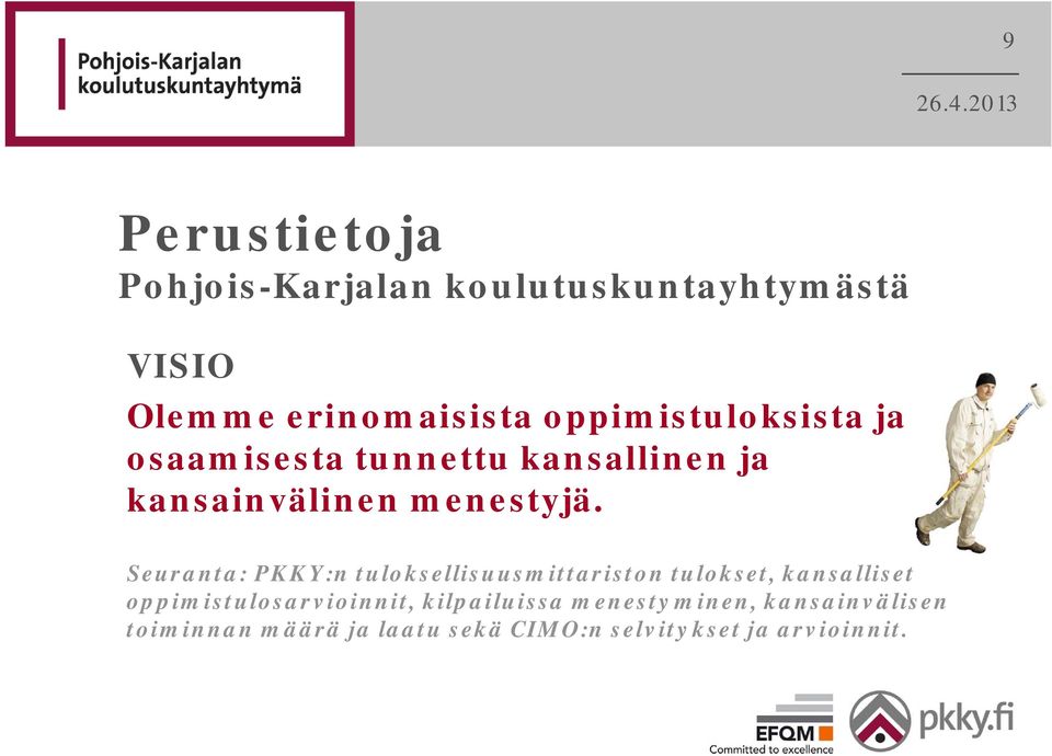 Seuranta: PKKY:n tuloksellisuusmittariston tulokset, kansalliset oppimistulosarvioinnit,