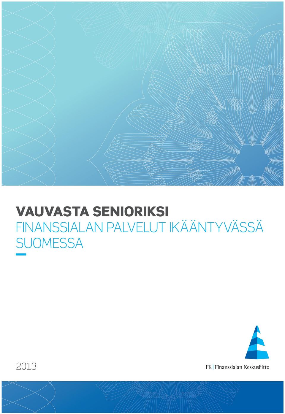 IKÄÄNTYVÄSSÄ SUOMESSA 2013 