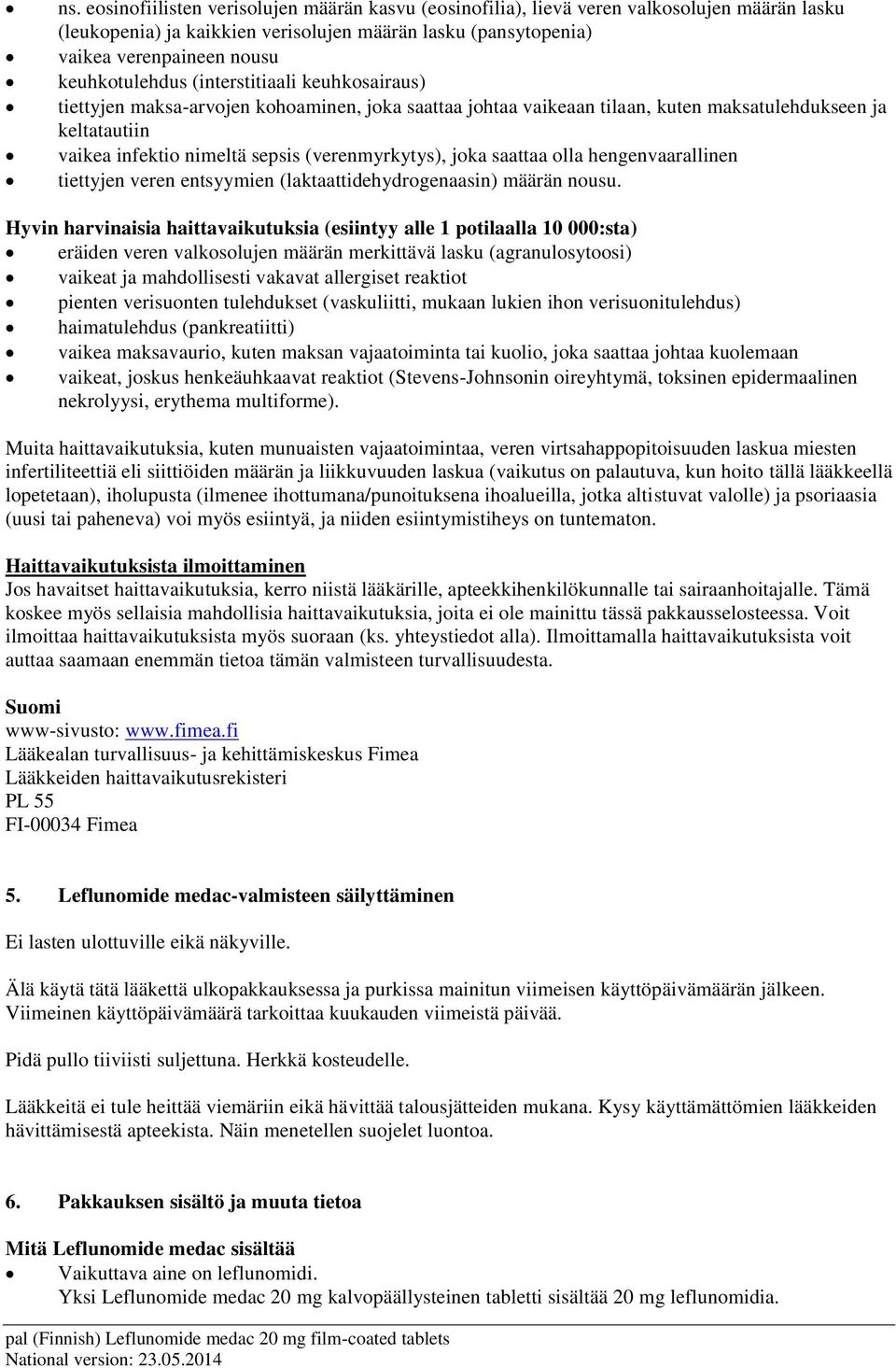 (verenmyrkytys), joka saattaa olla hengenvaarallinen tiettyjen veren entsyymien (laktaattidehydrogenaasin) määrän nousu.