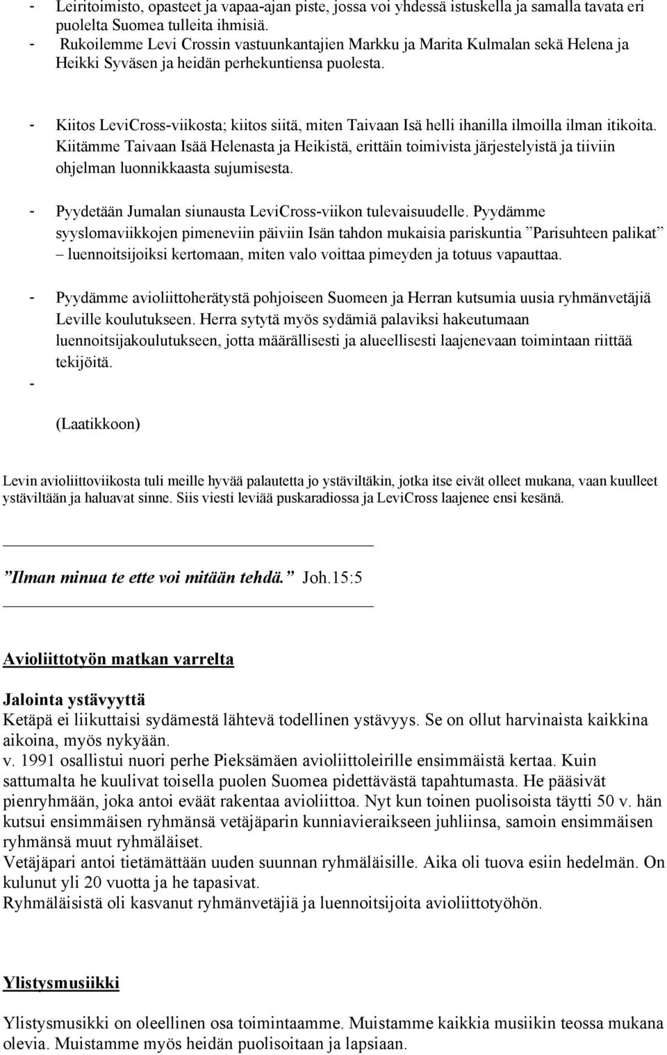 - Kiitos LeviCross-viikosta; kiitos siitä, miten Taivaan Isä helli ihanilla ilmoilla ilman itikoita.