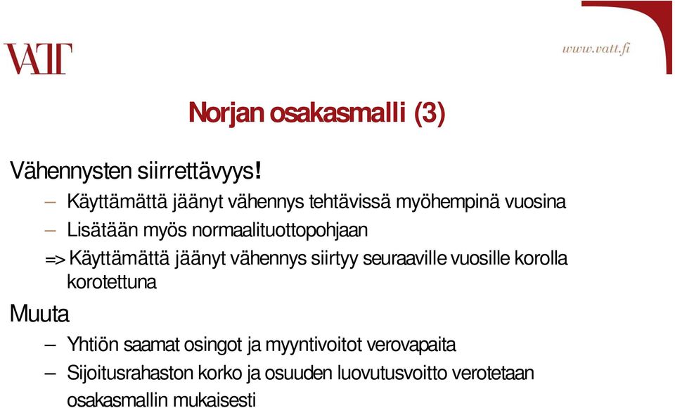 Lisätään myös normaalituottopohjaan => Käyttämättä j äänyt vähennys siirtyy seuraavil le