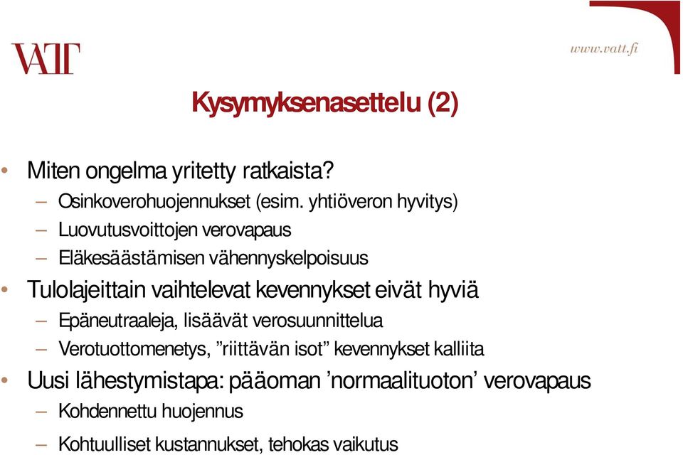 kevennykset eivät hyviä Epäneutraaleja, lisäävät verosuunnittelua Verotuot tomenetys, r i i t t ävän isot