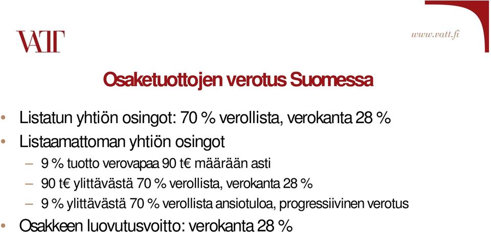 määrään asti 90 t ylittävästä 70 % verollista, verokanta 28 % 9 % ylittävästä