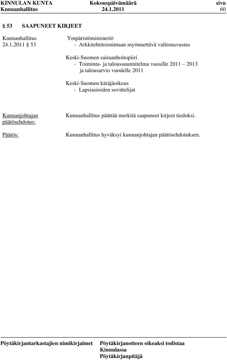 vuosille 2011 2013 ja talousarvio vuodelle 2011 Keski-Suomen käräjäoikeus - Lapsiasioiden