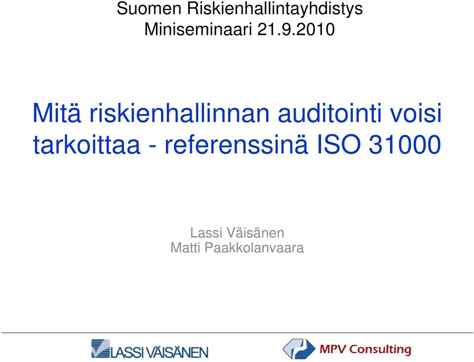 2010 Mitä riskienhallinnan auditointi