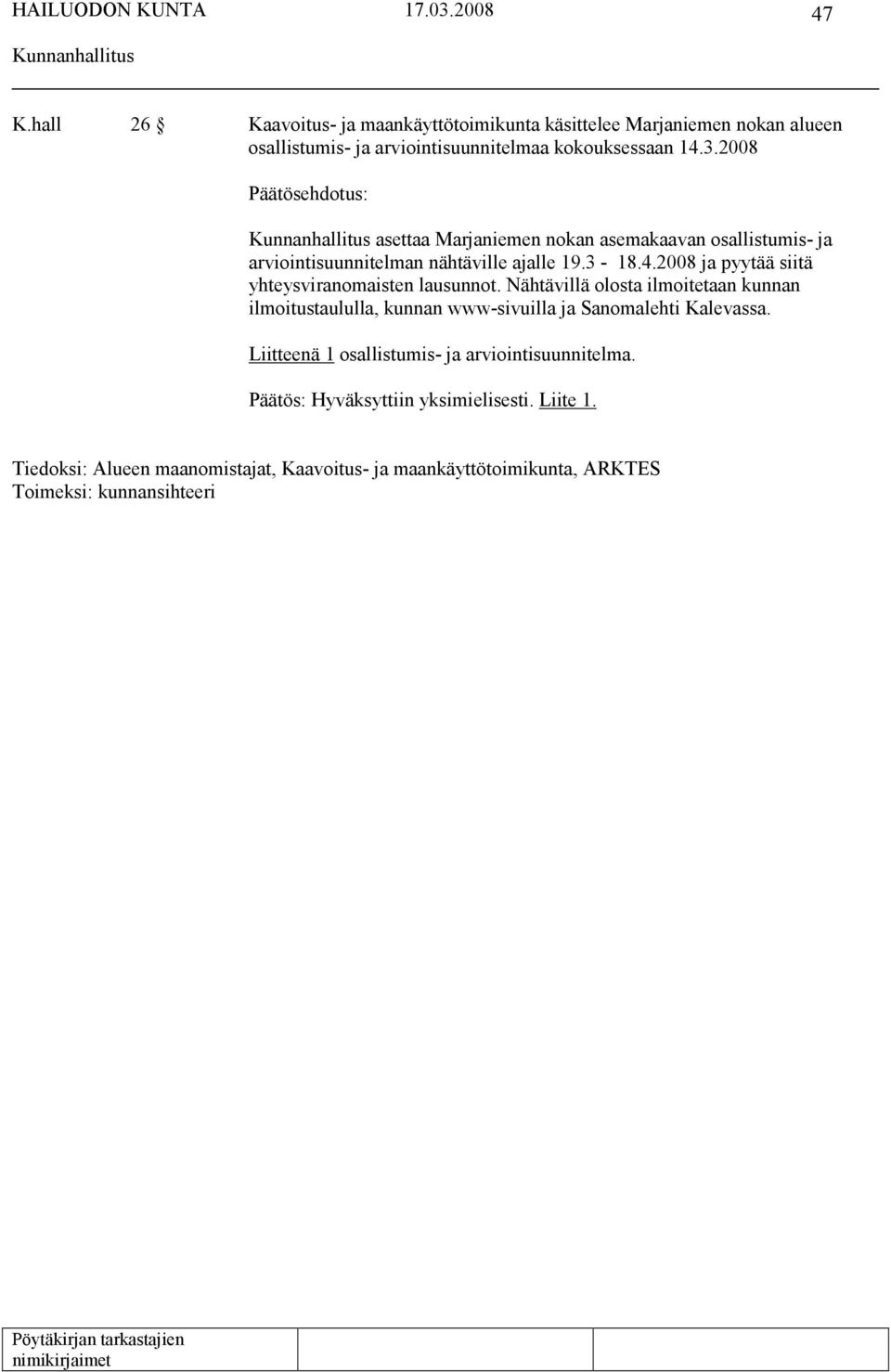 2008 ja pyytää siitä yhteysviranomaisten lausunnot.