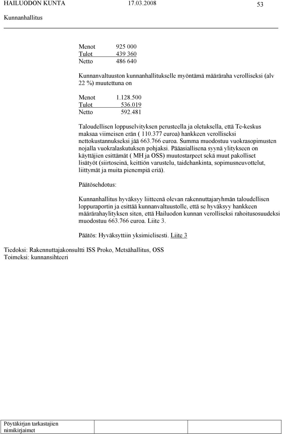Summa muodostuu vuokrasopimusten nojalla vuokralaskutuksen pohjaksi.