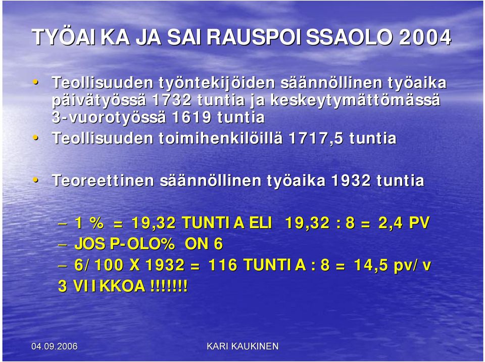 toimihenkilöill illä 1717,5 tuntia Teoreettinen sääs äännöllinen työaika 1932 tuntia 11 % =