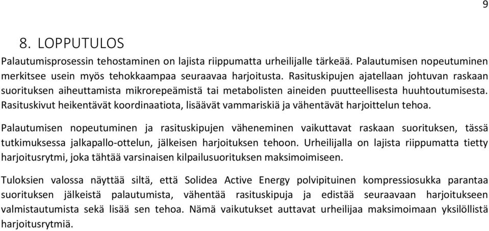 Rasituskivut heikentävät koordinaatiota, lisäävät vammariskiä ja vähentävät harjoittelun tehoa.