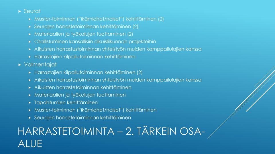 Harrastajien kilpailutoiminnan kehittäminen (2) Aikuisten harrastustoiminnan yhteistyön muiden kamppailulajien kanssa Aikuisten harrastetoiminnan kehittäminen