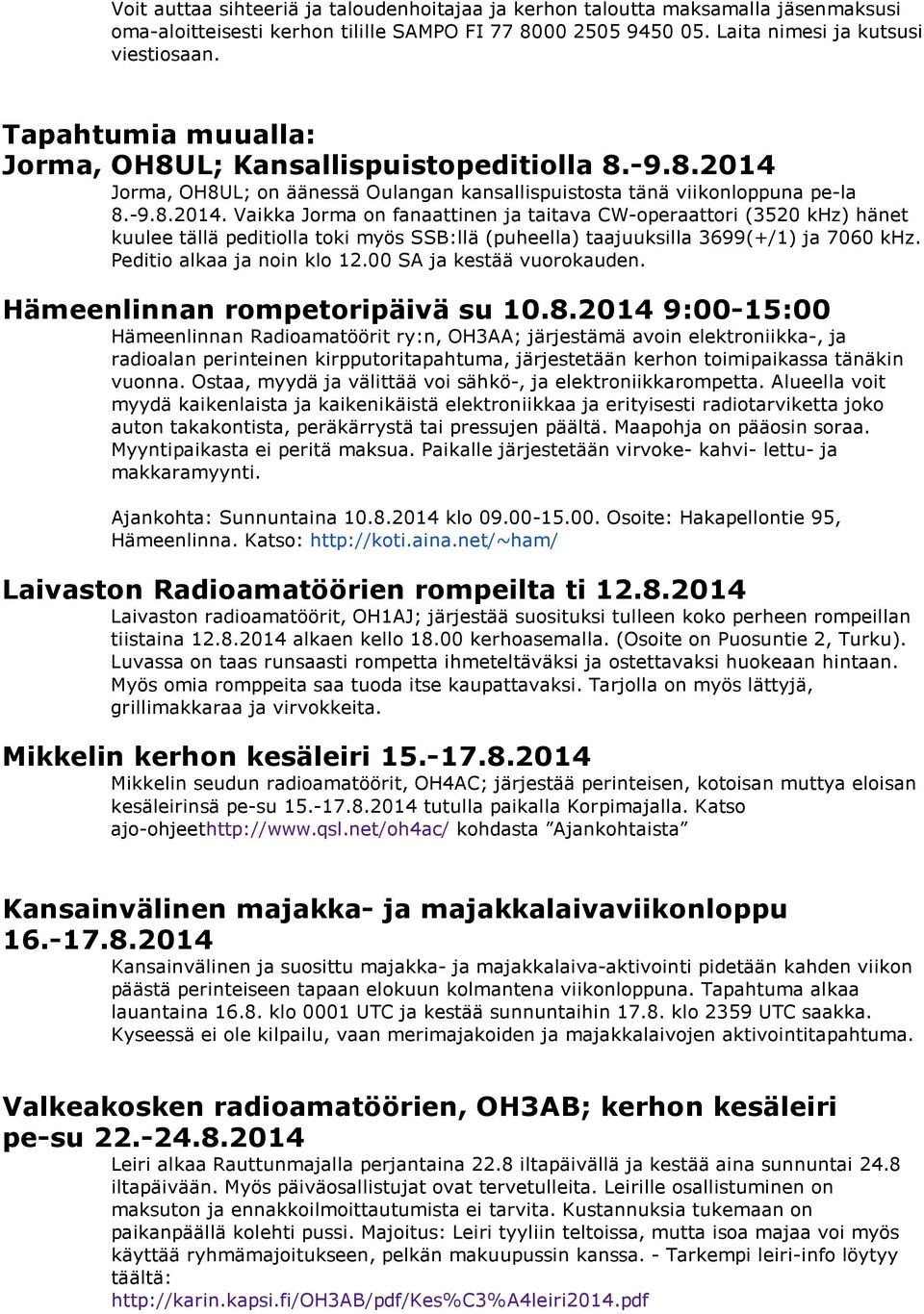 Jorma, OH8UL; on äänessä Oulangan kansallispuistosta tänä viikonloppuna pe-la 8.-9.8.2014.