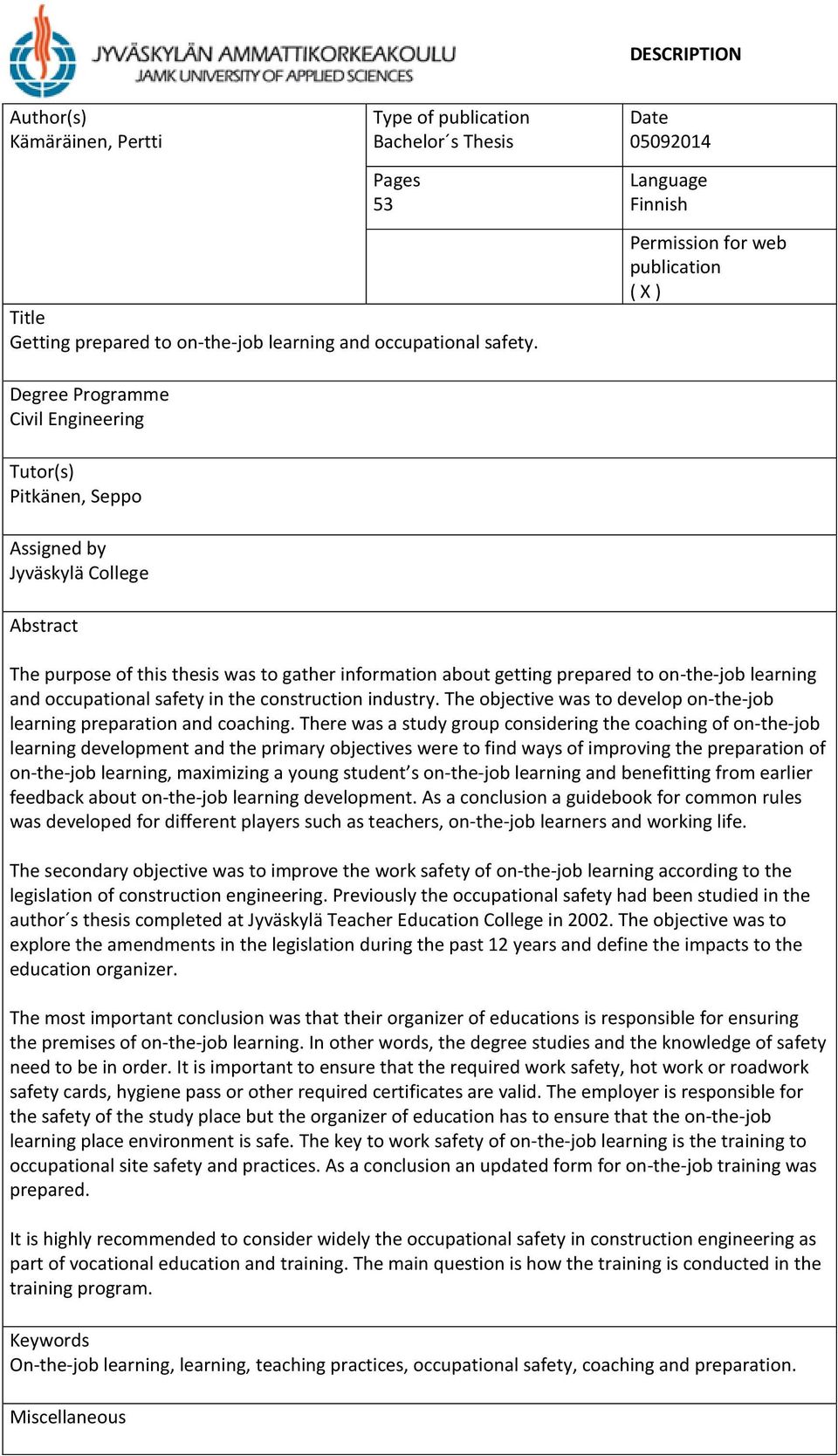 to gather information about getting prepared to on-the-job learning and occupational safety in the construction industry. The objective was to develop on-the-job learning preparation and coaching.