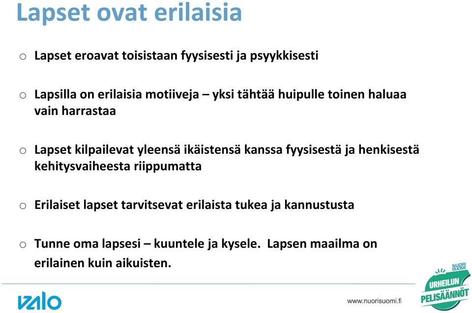 kanssa fyysisestä ja henkisestä kehitysvaiheesta riippumatta Erilaiset lapset tarvitsevat