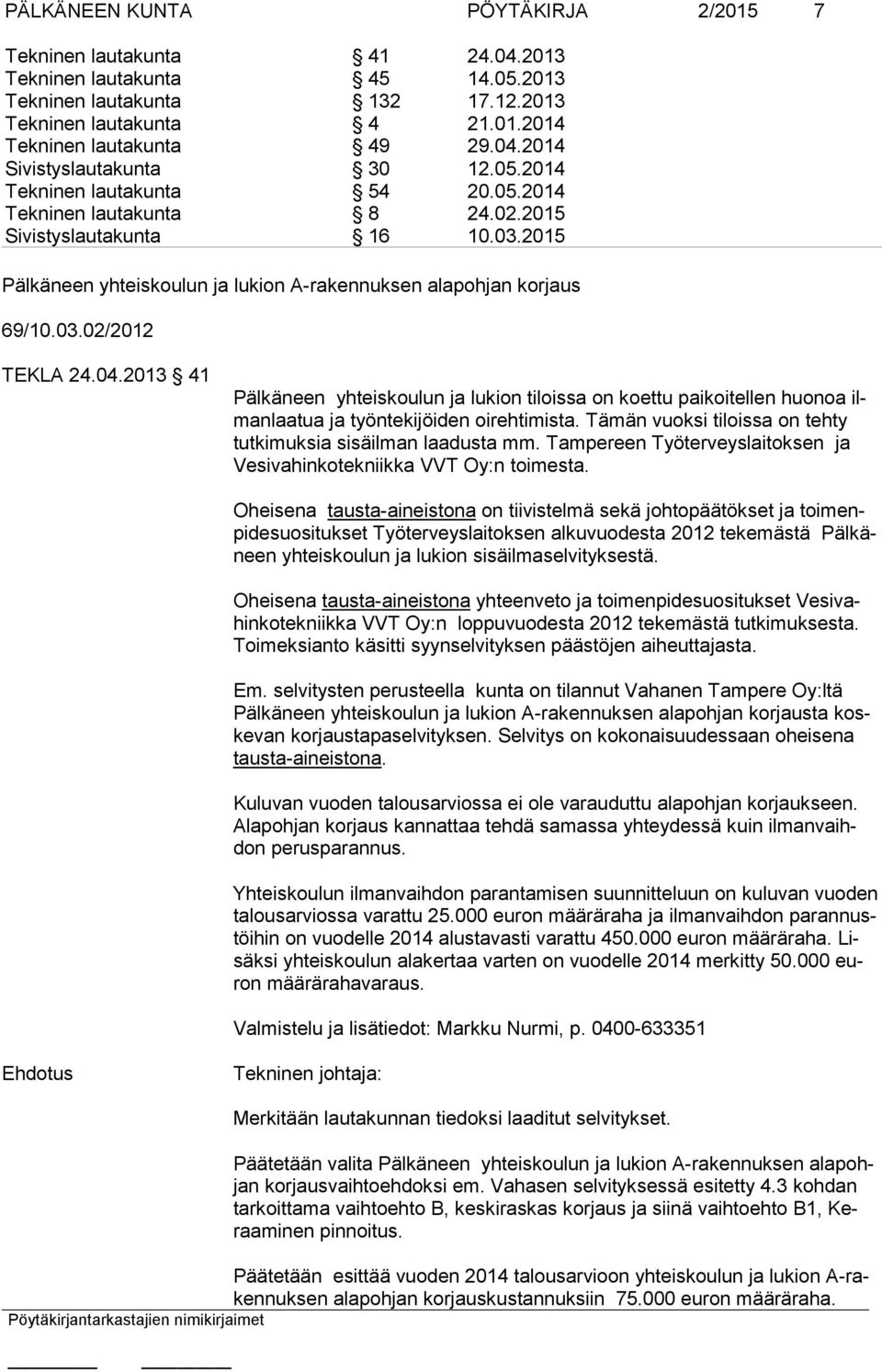 2015 Pälkäneen yhteiskoulun ja lukion A-rakennuksen alapohjan korjaus 69/10.03.02/2012 TEKLA 24.04.