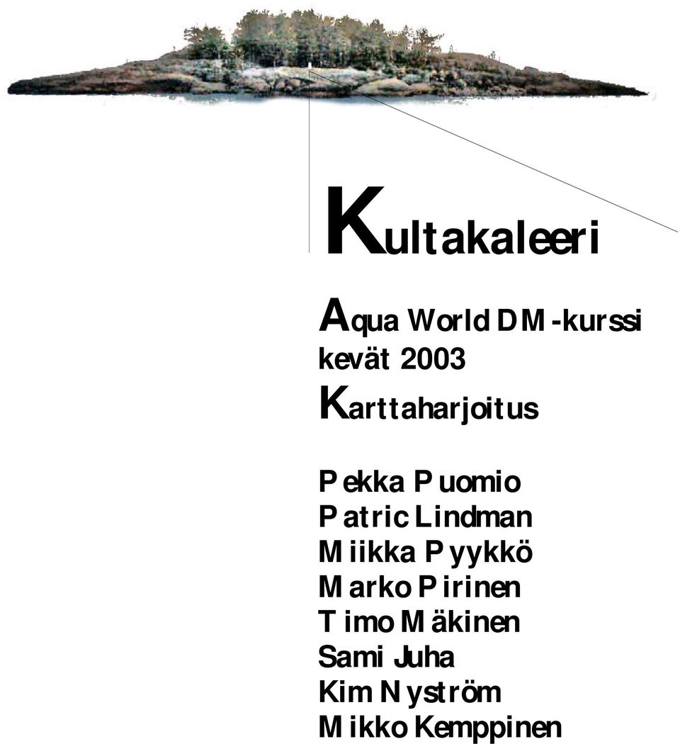 PatricLindman Miikka Pyykkö MarkoPirinen