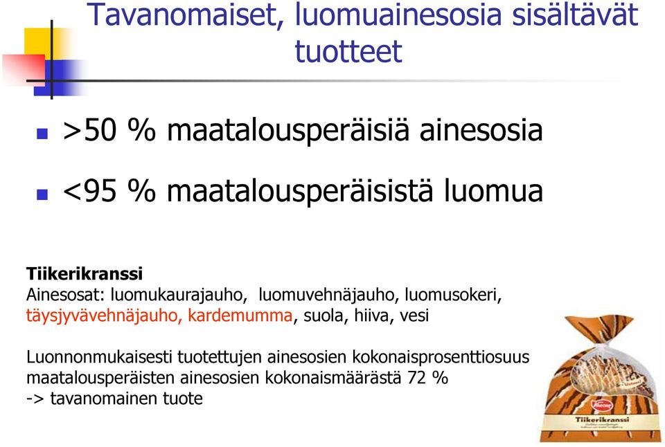 luomusokeri, täysjyvävehnäjauho, kardemumma, suola, hiiva, vesi Luonnonmukaisesti tuotettujen