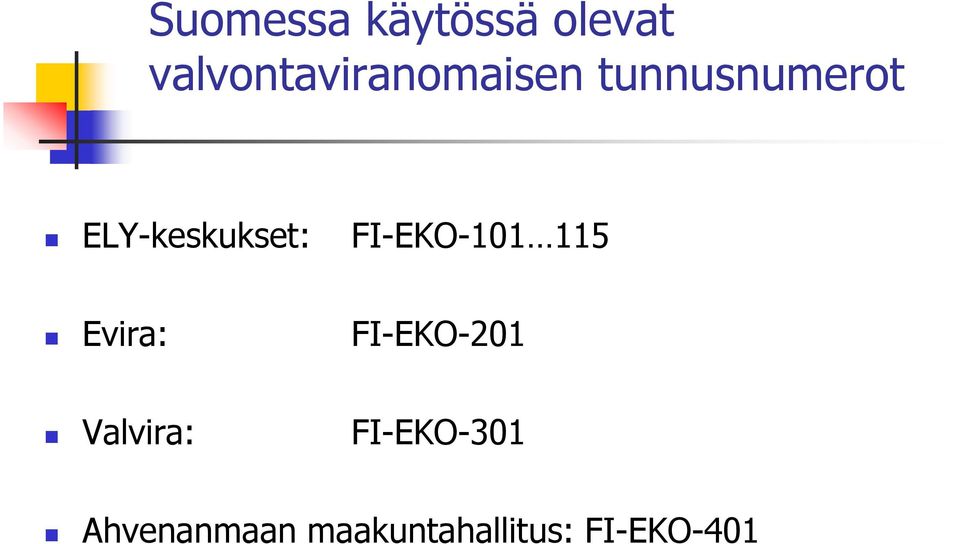 ELY-keskukset: FI-EKO-101 115 Evira: