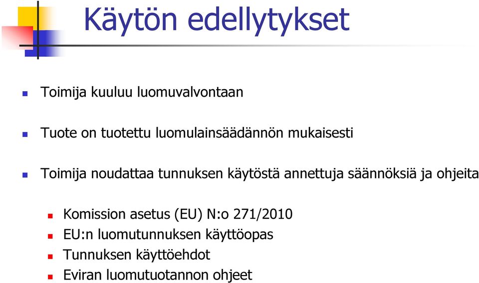 annettuja säännöksiä ja ohjeita Komission asetus (EU) N:o 271/2010